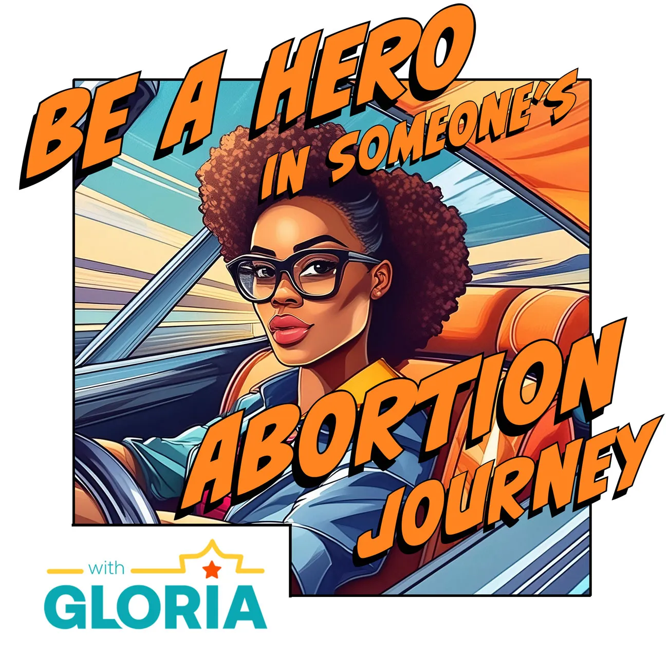 Gloria: Be a hero in someone's abortion journey